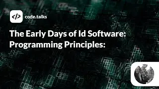 code.talks 2019 - The Early Days of Id Software: Programming Principles