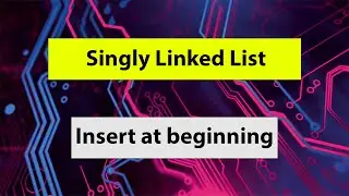 Singly Linked List Insert at Beginning