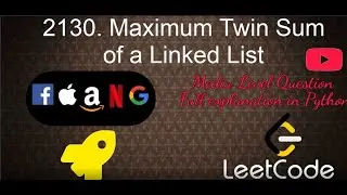 2130. Maximum Twin Sum of a Linked List | Medium Level Interview Question Full Explanation in Python