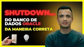 Como fazer o shutdown do banco de dados oracle da maneira correta...