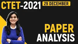 CTET 2021 Paper Analysis - Memory Based Questions by Himanshi Singh | 29th December 2021