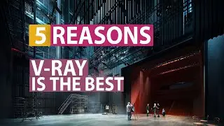 5 Reasons Why V-Ray is the best Render Engine for 3ds Max