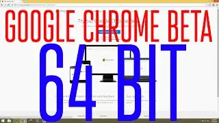 Google Chrome 37 Beta Is 64 Bit!