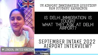 UK Airport Immigration questions? Interview at UK Airport? Delhi Immigration| September intake 2022