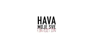 HAVA - Moje Sve (Fan Edition)