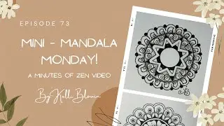 Minutes of Zen ~ Mini-Mandala Monday! Episode 73.