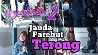 Isyabella 2 Eps 1: Janda Kembang, Janda Parebut Terong Berkarakter, Bobodoran Sunda Terbaru Lucu !!?