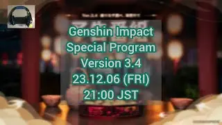 Genshin Impact Version 3.4 Special Program Watch Party! Let's Go!!!
