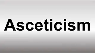 How to Pronounce Asceticism