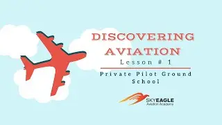 Lesson 1 | Discovering Aviation | Private Pilot Ground School