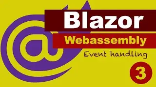 Blazor Webassembly Tutorial - Event Handling (#3)