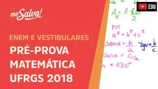 Pré-Prova de Matemática Vestibular UFRGS 2018 - Me Salva!