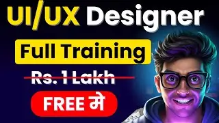 UI/UX Desiger कैसे बने? | FREE Training With Certificates | 🤑 Earn ₹1 Lakh/Month