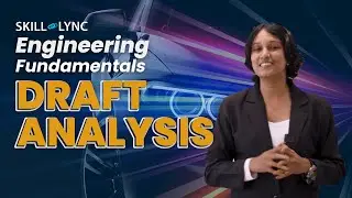 Engineering Fundamentals:  Draft Analysis | Mechanical Engineering Basics | Skill-Lync