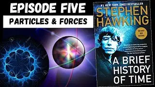 Stephen Hawking  - A Brief History of Time [5] Elementary Particles & Forces Of Nature