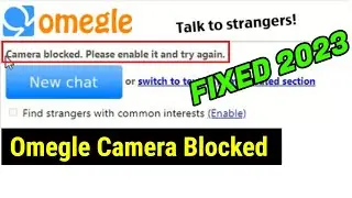 How To Fix Omegle Camera Blocked Error ( New Method )