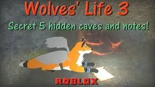 Roblox - Wolves' Life 3 - Secret 5 Hidden Caves and Notes! - HD