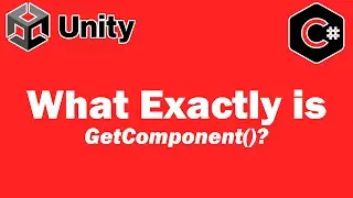 What Exactly Is Get Component - Unity Tutorial