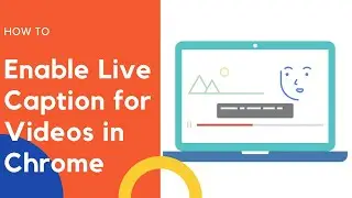 How to Enable Live Caption for Videos in Chrome