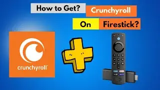 How to get crunchyroll on Firestick? [ How to Install & Watch Crunchyroll on FireStick? ]