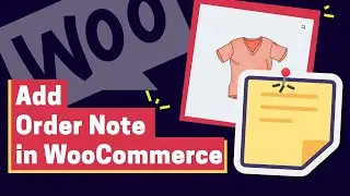 How to Easily Add Note to Any Order in WooCommerce