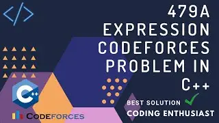 479A Expression codeforces problem in c++| Expression |codeforces for beginners|codeforces solutions