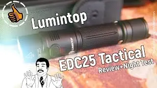 Lumintop EDC25 Tactical Flashlight - Обзор и ночные тесты