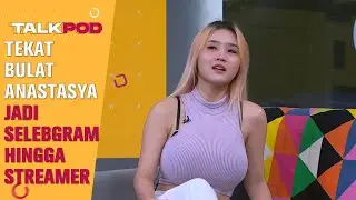 TEKAT BULAT ANASTASYA KHOSASIH JADI SELEBGRAM HINGGA STREAMER - TALKPOD