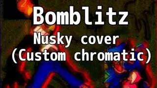 Bomblitz but Nusky (Re) sing it (custom chrom) [FNF cover]