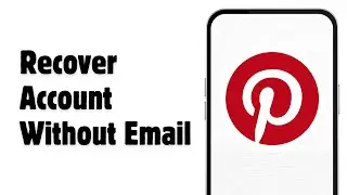 How To Recover Pinterest Account Without Email | 2024