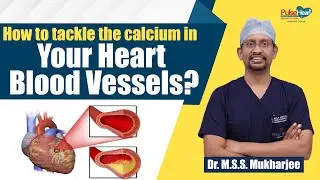 How to tackle the calcium in your heart blood vessels II Dr.M.S.S. Mukharjee. II Pulse Heart  Center