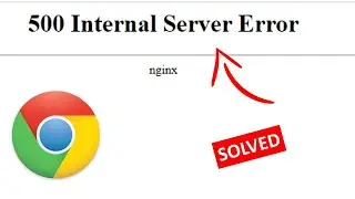 Fix 500 Internal Server Error in Chrome