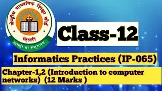 Class-12 Informatics practices (IP-065)|chapter-introduction to computer networks| cbse |Networking