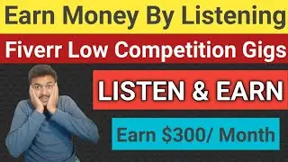 Earn Money On Fiverr By Just Listening - Fiverr Low Competition Gigs 2023