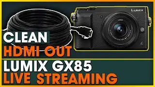 How To Get Lumix GX85 CLEAN HDMI OUT | Live Streaming with Lumix GX85 | Clean Signal Out