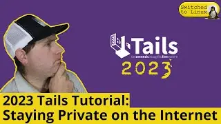 2023 TAILS Tutorial | Privacy on the Internet