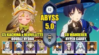 C5 Kachina Neuvillette Team & C0 Wanderer Hyper Carry | Spiral Abyss 5.0 | Genshin Impact 【原神】