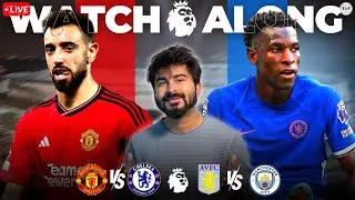 Man United v Chelsea | Aston Villa v Man City | Premier league 23-24|  LIVE Reaction & Watchalong