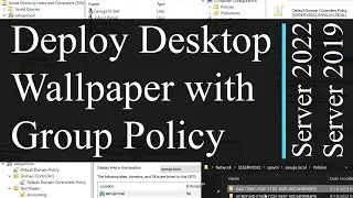 Deploy Desktop Background Wallpaper using Group Policy (GPO) - Windows Server 2022 / 2019