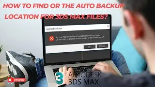 How to find or change the Auto Backup location for 3ds Max files?