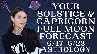 Capricorn Full Moon Astrology, Cancer Season 2024 Begins & Happy Solstice - BIG Feels & BIG Dreams 💭