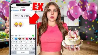 My Ex-Boyfriend Texted Me On My BIRTHDAY