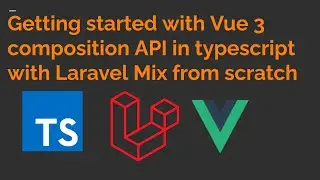 Getting started with Vue 3 composition API in typescript with Laravel Mix from scratch