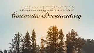 Cinematic Documentary - by AShamaluevMusic (Emotional Background Music)