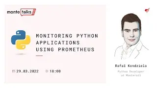 Monitoring Python applications using Prometheus, Rafał Kondziela | MonteTalks: Python