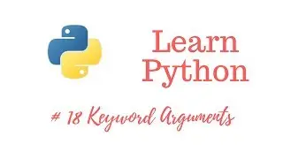 Learn Python Episode #18: Keyword Arguments