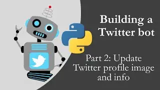 Building a Twitter bot with Python p2 - Update profile image and info