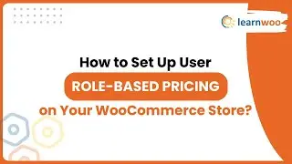 How to Set Up User Role Based Pricing on Your WooCommerce Store?