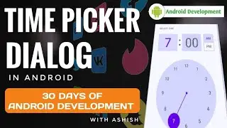 17. Time Picker & Progress Dialog In Android | 30 Days Android Development | Code By Ashish