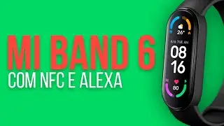 Lançamento XIAOMI MI BAND 6 com NFC e ALEXA! - Com GPS? NFC no Brasil? - MI BAND 6 NFC PTBR